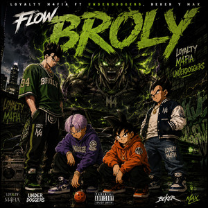 FLOW BROLY by Loyalty M4fia, UNDERDOGGERS, Beker, MaxitoMontana