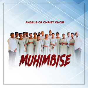 ANGELS OF CHRIST CHOIR - MUHIMBISE