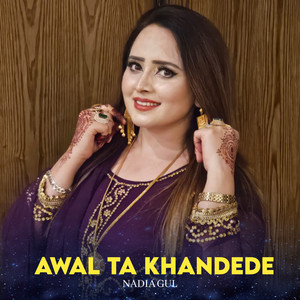 Nadia gul - Awal Ta Khandede