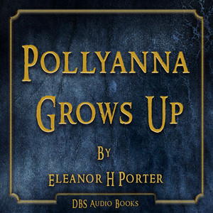 Pollyanna Grows Up - Eleanor H Porter