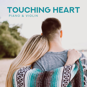 Touching Heart: Piano & Violin - Instrumental Music 2019, Love Songs, Soothing Sleep, Romantic Evening album