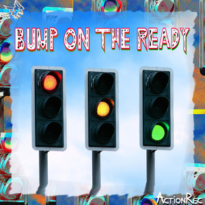 Bump On The Ready by ActionRec