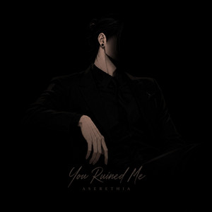 You Ruined Me by Aserethia