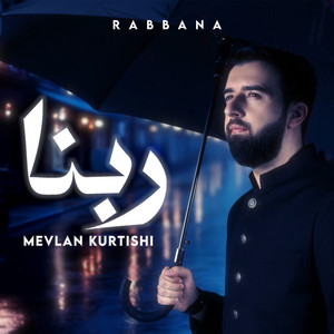 Rabbana | ربنا by Mevlan Kurtishi