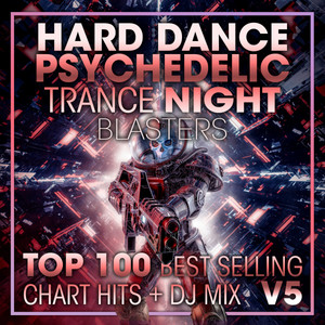 Hard Dance Psychedelic Trance Night Blasters Top 100 Best Selling Chart Hits + DJ Mix V5 album