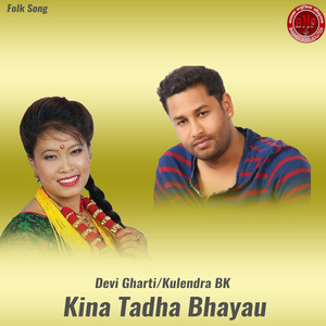 Kina Tadha Bhayau