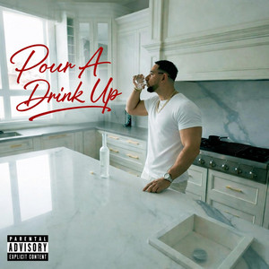 Pour A Drink Up by King Dapz