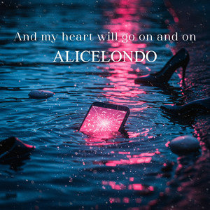 And my heart will go on and on by ALICELONDO
