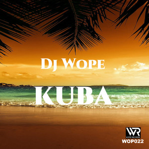 Kuba - Original Mix by DJ Wope