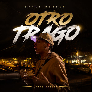 Otro Trago by Loyal Doblef
