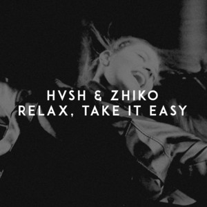 Relax, Take It Easy by HVSH, ZHIKO