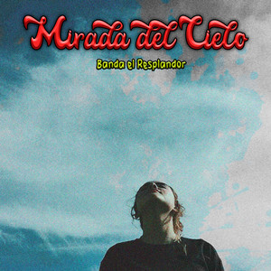 Mirada del Cielo by Banda El Resplandor