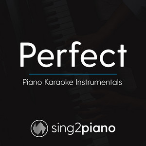Sing2Piano - Perfect (Higher Key of C) Originally Performed by Ed Sheeran] [Piano Karaoke Version]