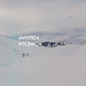 Not At All by Janosch Moldau