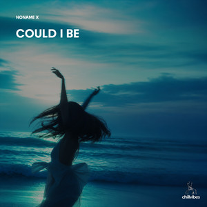 Could I Be by NONAME X