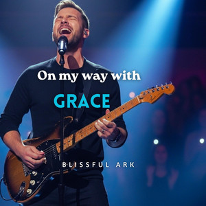 Blissful Ark - On My Way With Grace