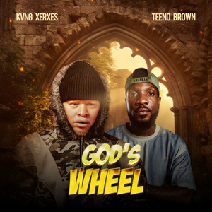 God’s Wheel by Kvng Xerxes, Teeno Brown