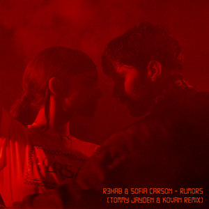 Rumors (Tommy Jayden & Kovan Remix) by R3HAB, Sofia Carson, Tommy Jayden, Kovan