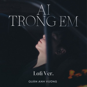 AI TRONG EM - Lofi