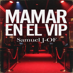 MAMAR EN EL VIP by Samuel J-OF