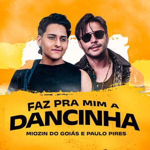 Faz Pra Mim a Dancinha by Miozin do Goiás, Paulo Pires