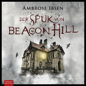Der Spuk von Beacon Hill (Unheimlicher Thriller)