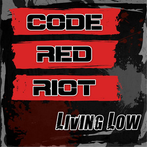 Living Low by Code Red Riot
