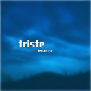 rencontrer - Triste