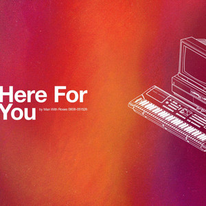 Here For You by Man with Roses