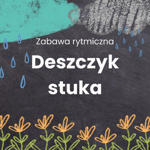 Zabawa Rytmiczna - Deszczyk Stuka by Pani Rytmika