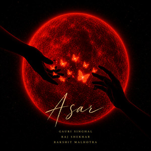 Asar by Raj Shekhar, Gauri Singhal, Rakshit Malhotra