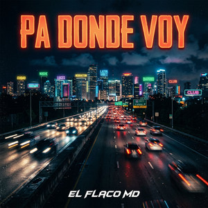 Pa Donde Voy by El Flaco MD