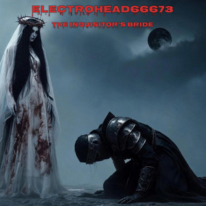 The Inquisitor’s Bride (Electro Synth Techno Track) by Electrohead66673