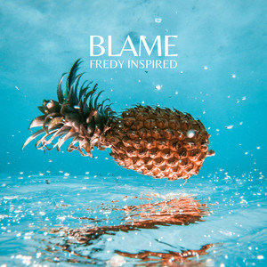 Blame by LAKEY INSPIRED, FREDY INSPIRED