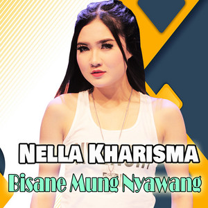 Nella Kharisma - Bisane Mung Nyawang