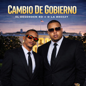 CAMBIO DE GOBIERNO by D LA BREEZY, EL DESORDEN RD