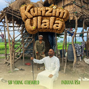 Kunzim Ulala by Sir Young 4theWRLD, IndianaRSA