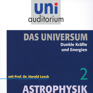 Das Universum 02: Dunkle Kräfte und Energien (Astrophysik)