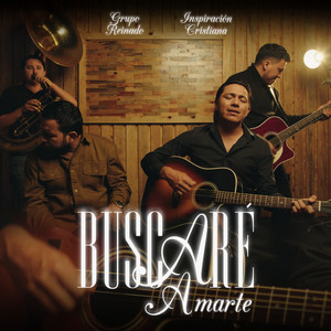 Grupo Reinado & Inspiracion Cristiana - Buscaré Amarte