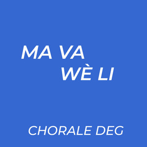 Chorale Deg - Ma Va Wè Li