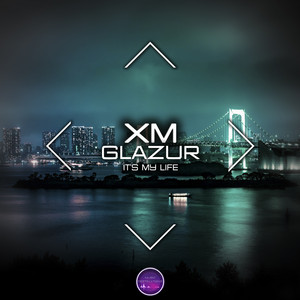 It's My Life by XM, Glazur