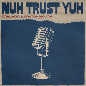 Nuh Trust Yuh - Love Is A Gamble Riddim by Fantan Mojah, Zamunda