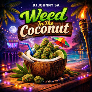 Weed In The Coconut by DJ Johnny SA