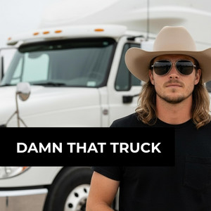 Damn That Truck by Wyatt McCoy