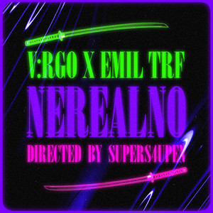 NEREALNO by V:RGO, Emil TRF