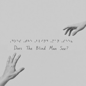 Does The Blind Man See? by Mark Walsh