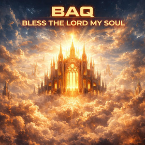 Bless The Lord My Soul by BAQ