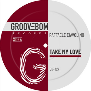 Take My Love - Original Mix by Raffaele Ciavolino