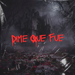 Dime que fue by Luneth Kai