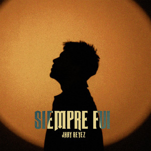 Siempre Fui by Jhay Reyez